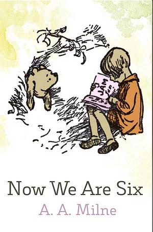 Now We Are Six by A.A. Milne