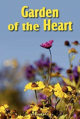 Garden of the Heart by J. R. Miller