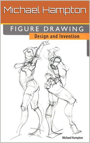 Figure Drawing Design and Invention by Michael Hampton, Michael Hampton