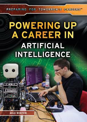 Powering Up a Career in Artificial Intelligence by Max Winter