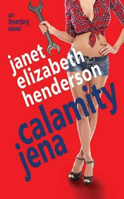 Calamity Jena: Romantic Comedy by Janet Elizabeth Henderson
