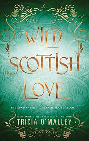 Wild Scottish Love  by Tricia O'Malley