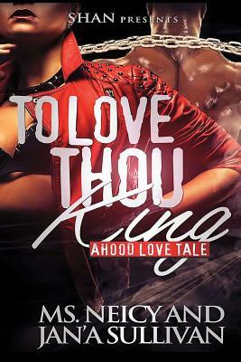 To Love Thou Thug by Neicy, Jan'a Sullivan