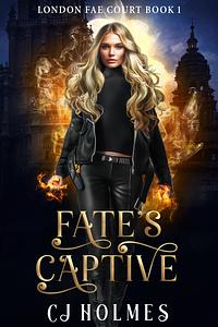 Fate's Captive by CJ Holmes