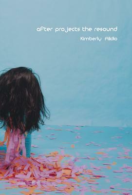 After Projects the Resound by Kimberly Alidio