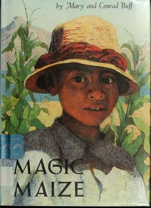 Magic Maize by Conrad Buff, Mary Buff