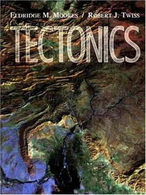 Tectonics by Eldridge M. Moores, Robert J. Twiss