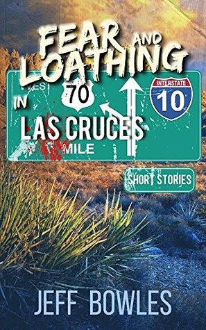 Fear and Loathing in Las Cruces by Jeff Bowles, Pat R. Steiner