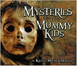 Mysteries of the Mummy Kids by Kelly Milner Halls