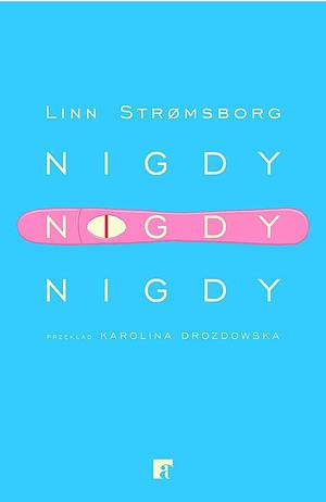 Nigdy, Nigdy, Nigdy by Linn Strømsborg