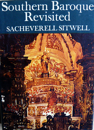 Southern Baroque Revisited by Sacheverell Sitwell