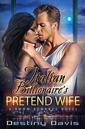 Italian Billionaire's Pretend Wife by Destiny Davis