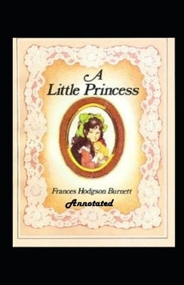 A Little Princess annotated by Frances Hodgson Burnett