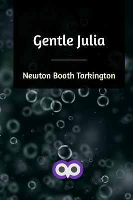 Gentle Julia by Booth Tarkington