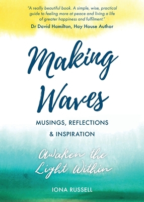 Making Waves: Musing, Reflections & Inspiration by Iona Russell