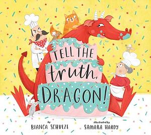 Tell the Truth, Dragon! by Bianca Schulze, Bianca Schulze