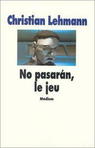 No Pasarán, Le Jeu by Christian Lehmann