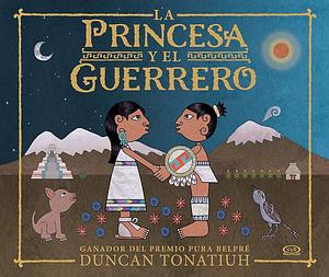 La princesa y el guerrero by Duncan Tonatiuh