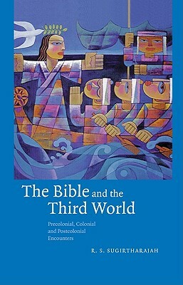 The Bible and the Third World by R. S. Sugirtharajah