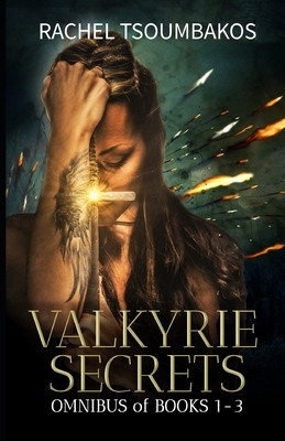 Valkyrie Secrets Omnibus: Books 1-3 by Rachel Tsoumbakos