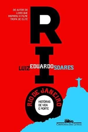 Rio de Janeiro: Histórias deVida e Morte by Luiz Eduardo Soares