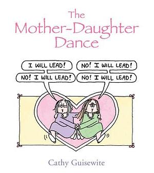 The Mother-Daughter Dance by Cathy Guisewite