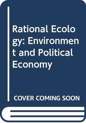 Rational Ecology by John S. Dryzek