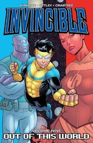 Invincible, Vol. 9: Out of this World by Bill Crabtree, Robert Kirkman, Ryan Ottley