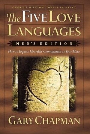 The Five Love Languages: Men's Edition: How to Express Heartfelt Commitment to Your Mate by Gary Chapman