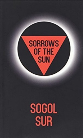 Sorrows of the Sun by Sogol Sur