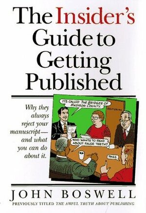 The Insider's Guide to Getting Published by John Boswell