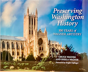 Preserving Washington History: 100 Years of Wagner Artistry by Sheila Wagner, Chuck Wagner