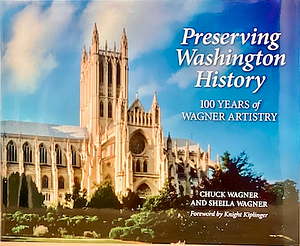 Preserving Washington History: 100 Years of Wagner Artistry by Chuck Wagner, Sheila Wagner