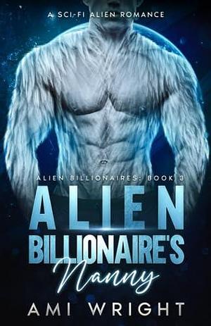 Alien Billionaire's Nanny by Ami Wright