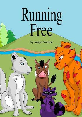 Running Free by Angie Andree, Mary Andree, Laura Berg