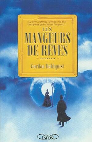 Les Mangeurs De Rêves by Gordon Dahlquist