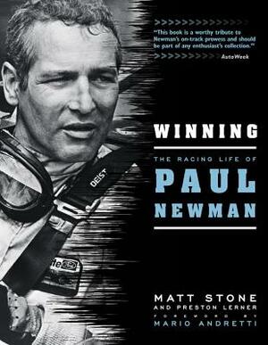 Winning: The Racing Life of Paul Newman by Matt Stone, Preston Lerner