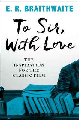 To Sir, With Love by E.R. Braithwaite