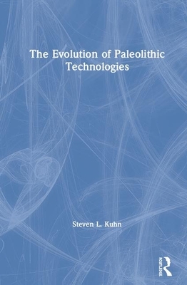 The Evolution of Paleolithic Technologies by Steven L. Kuhn