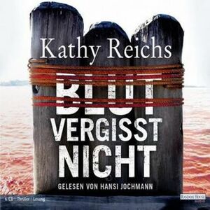Blut vergisst nicht by Kathy Reichs