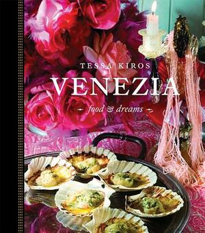 Venezia: Food and Dreams by Tessa Kiros