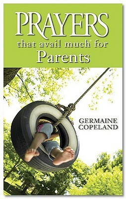 Prayers That Avail Much for Parents by Germaine Copeland