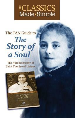 The TAN Guide to the Story of the Soul: The Autobiography of Saint Therese of Lisieux by Thérèse de Lisieux