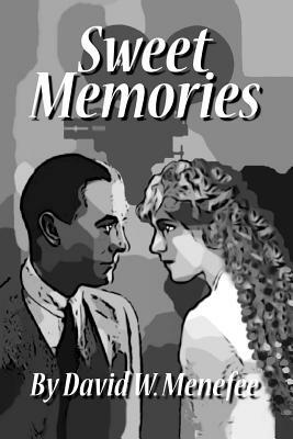 Sweet Memories by David W. Menefee