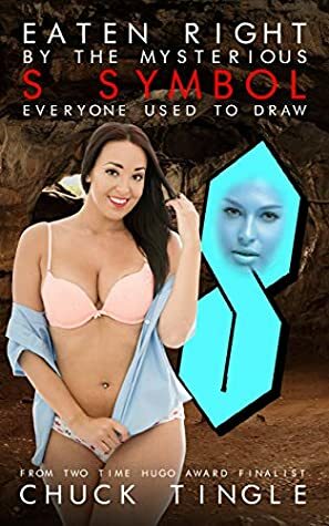 Eaten Right By The Mysterious S Symbol Everyone Used To Draw by Chuck Tingle