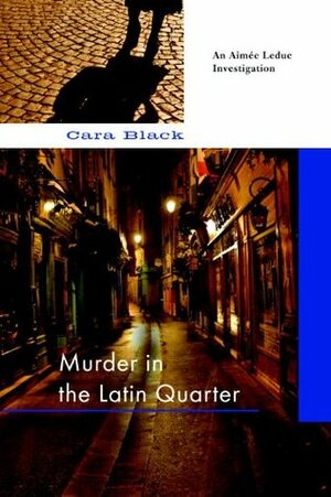 Murder in the Latin Quarter by Cara Black