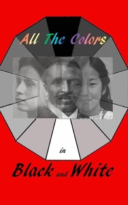 All the Colors in Black and White: By Bartram Trail Literary Magazine by Mary Mullen
