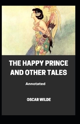 The Happy Prince and Other Tales Annotated by Oscar Wilde