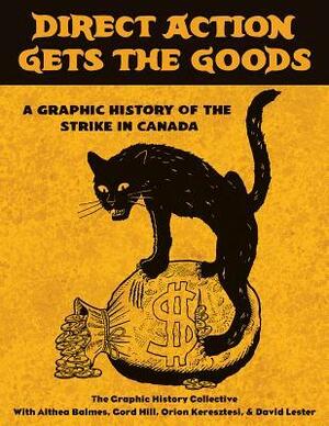 Direct Action Gets the Goods: A Graphic History of the Strike in Canada by Graphic History Collective, David Lester