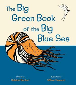 The Big Green Book of the Big Blue Sea by Helaine Becker